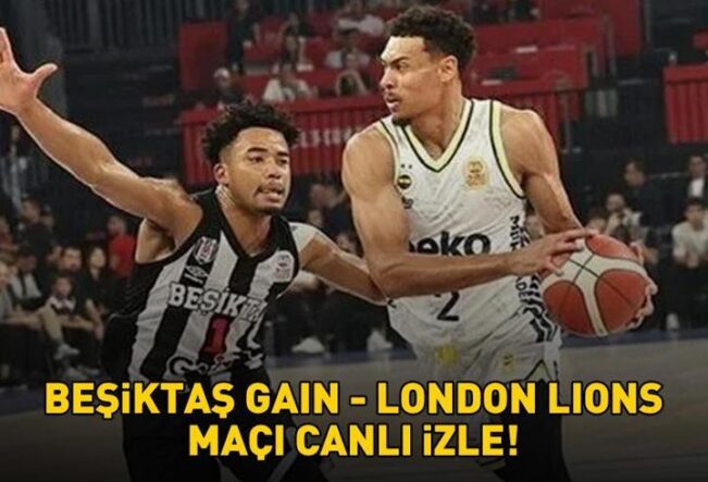 BEŞİKTAŞ GAIN LONDON LIONS MAÇI TRT SPOR YILDIZ CANLI İZLE | BKT Avrupa Kupası Beşiktaş GAİN London Lions maçı TRT Spor canlı yayın bilgisi
