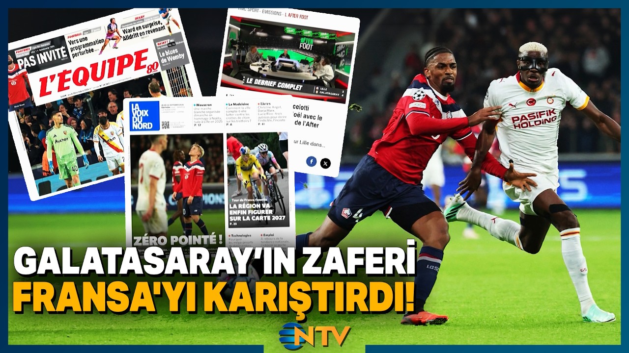 Galatasaray'ın Lille Karşısındaki Galibiyeti Fransa'da Geniş Yankı Buldu! 'Türkler Yağmaladı' | NTV