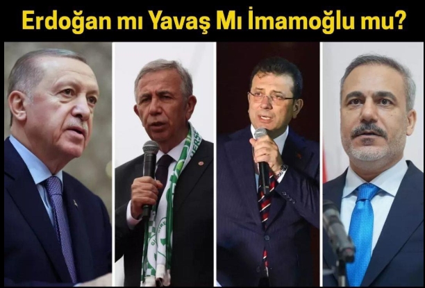 Erdoğan mı, Yavaş mı, İmamoğlu mu?